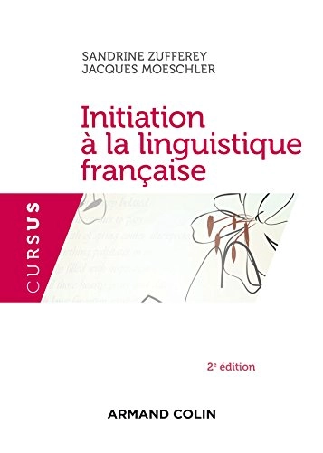 Initiation à la linguistique française; Jacques Moeschler, Sandrine Zufferey; 2015