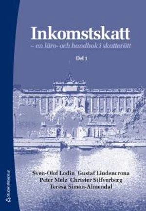 Inkomstskatt. Del 1, En läro- och handbok i skatterätt; Sven-Olof Lodin, Gustaf Lindencrona, Peter Melz, Christer Silfverberg, Teresa Simon Almendal; 2015