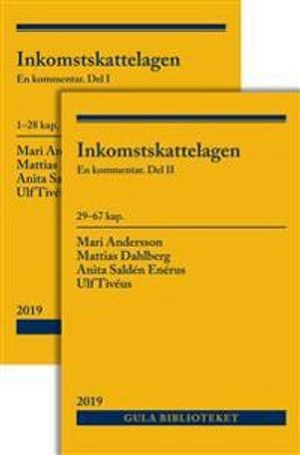 Inkomstskattelagen : en kommentar (Vol.1-2); Mari Andersson, Mattias Dahlberg, Anita Saldén Enérus, Ulf Tivéus; 2019