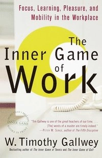 Inner Game Of Work; W. Timothy Gallwey; 2001