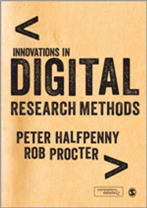 Innovations in digital research methods; Peter. Halfpenny, Rob. Procter; 2015