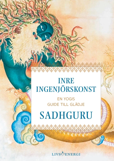 Inre ingenjörskonst : en yogis guide till glädje; Sadhguru Jaggi Vasudev; 2022