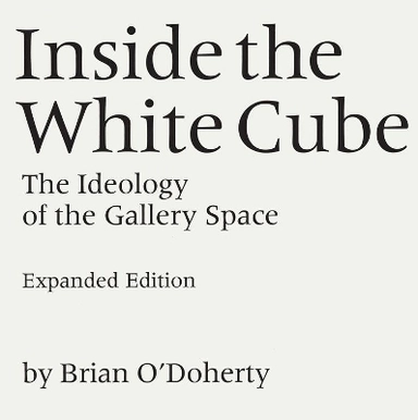 Inside the White Cube; Brian O'Doherty; 2000