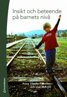 Insikt och beteende på barnets nivå; Anne Vibeke Fleischer, Lise Merrild; 2007