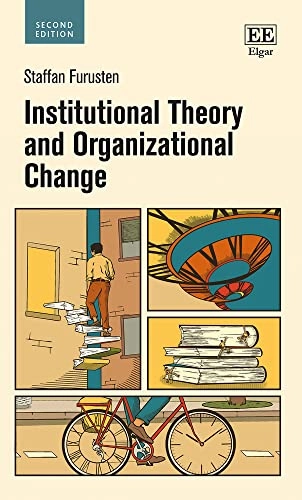 Institutional theory and organizational change; Staffan Furusten; 2023