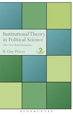 Institutional theory in political science : the 'new institutionalism'; B. Guy Peters; 2005