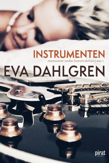 Instrumenten - Memoarer under konstruktion del 1; Eva Dahlgren; 2022