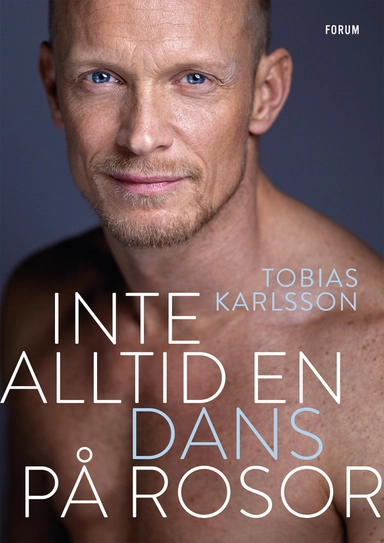 Inte alltid en dans på rosor; Tobias Karlsson; 2019