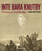 Inte bara Knutby : drömmen om det fullkomliga; Göran Bergstrand; 2007