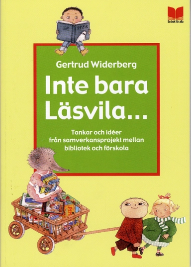 Inte bara läsvila... : tankar och idéer från samverkansprojekt mellan bibliotek och förskola; Gertrud Widerberg; 2008