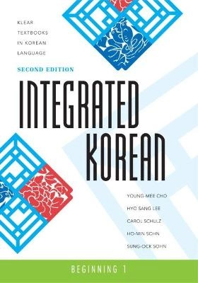 Integrated Korean : beginning; Young-mee Cho, Korean Language Education and Research Center (KLEAR); 2010