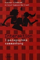 Interaktion i pedagogiska sammanhang; Sverker Lindblad, Fritjof Sahlström; 2001