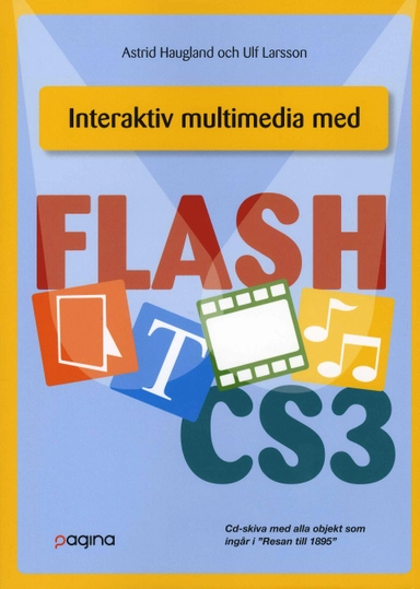 Interaktiv multimedia med Flash CS3; Astrid Haugland, Ulf Larsson; 2008