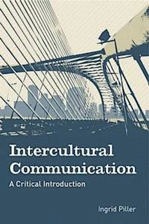 Intercultural communication : a critical introduction; Ingrid Piller; 2011