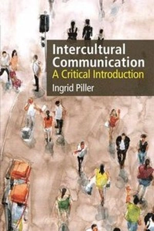 Intercultural communication : a critical introduction; Ingrid Piller; 2017