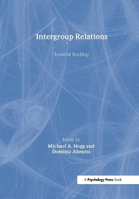 Intergroup relations : essential readings; Michael A. Hogg, Dominic Abrams; 2001