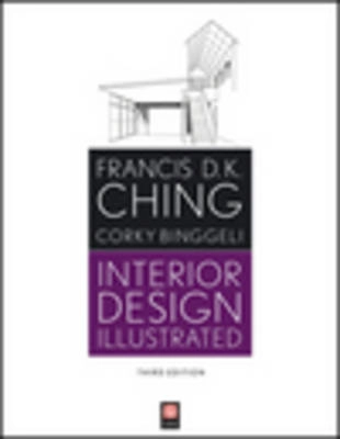 Interior Design Illustrated; Francis D. K. Ching, Corky Binggeli; 2012