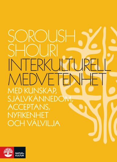 Interkulturell medvetenhet : med kunskap, självkännedom, acceptans, nyfikenhet och välvilja; Soroush Shouri; 2019