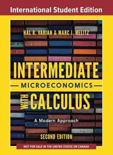 Intermediate Microeconomics with Calculus; Hal R Varian, Marc Melitz; 2024