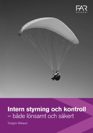 Intern Styrning och kontroll - både lönsamt och säkert; Torbjörn Wikland; 2014