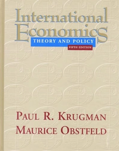 International Economics: Theory and Policy; Paul R Krugman, Maurice Obstfeld; 2000