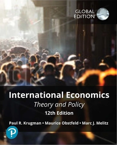 International Economics: Theory & Policy; Paul R. Krugman, Maurice Obstfeld, Marc J. Melitz; 2021