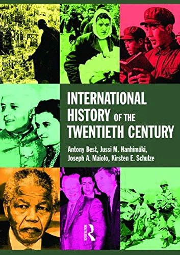 International History of the Twentieth Century; Best Antony, Jussi Hanhimaki, Maiolo Joseph A., Schulze Kirsten E., Jussi M. Hanhimäki; 2003