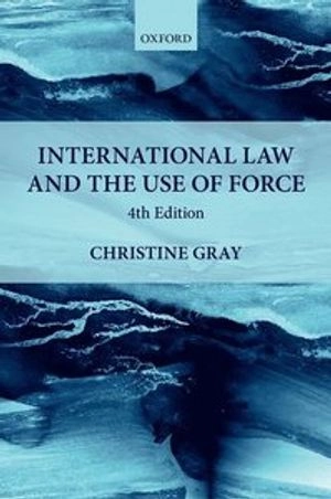 International Law and the Use of Force; Christine Gray; 2018