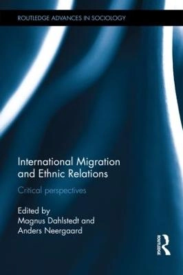 International migration and ethnic relations : critical perspectives; Magnus Dahlstedt, Anders Neergaard; 2015