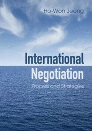 International negotiation : process and strategies; Ho-Won Jeong; 2015