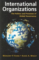 International Organizations; Margaret P. Karns, Karen A. Mingst; 2004