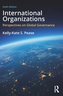 International Organizations: Perspectives on Global Governance; Kelly-Kate S. Pease