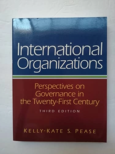 International organizations : perspectives on governance in the twenty-first century; Kelly-Kate S. Pease; 2008