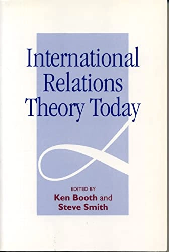 International Relation Theory Today; Ken Booth, Steve Smith; 1995