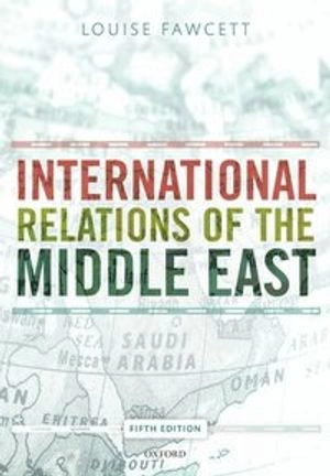 International Relations of the Middle East; Louise Fawcett; 2019