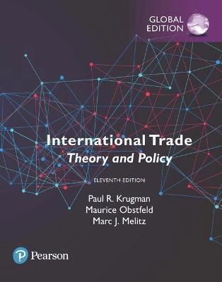 International trade : theory & policy; Paul R Krugman, Maurice Obstfeld, Marc J. Melitz; 2018