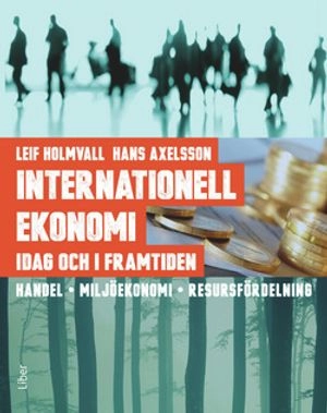 Internationell ekonomi idag och i framtiden; Leif Holmvall, Hans Axelsson; 2014