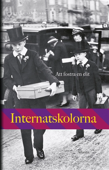 Internatskolorna : att fostra en elit; Petter Sandgren; 2015