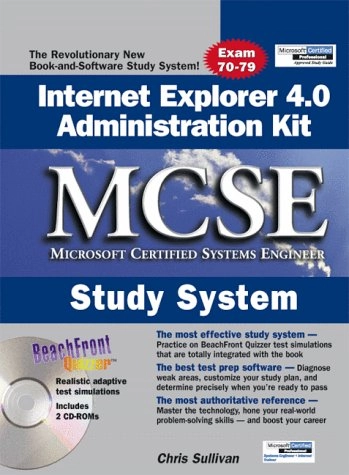 Internet Explorer 4.0 Administration Kit MCSE Study System; Sullivan; 1999