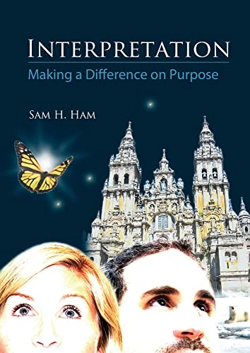 Interpretation : making a difference on purpose; Sam H. Ham; 2013