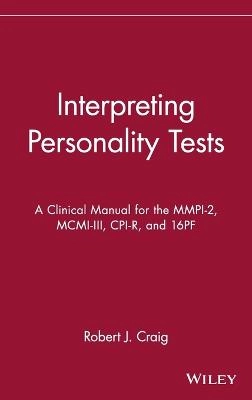 Interpreting Personality Tests: A Clinical Manual for the MMPI-2, MCMI-III,; Robert J. Craig; 1999