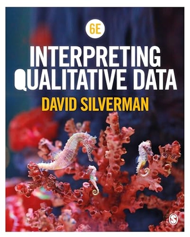 Interpreting qualitative data; David Silverman; 2020