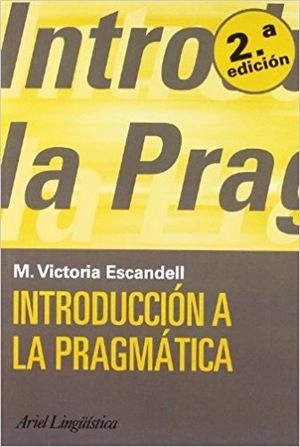 Introduccion A LA Pragmatica; Maria Vitoria Escandell Vidal; 2006