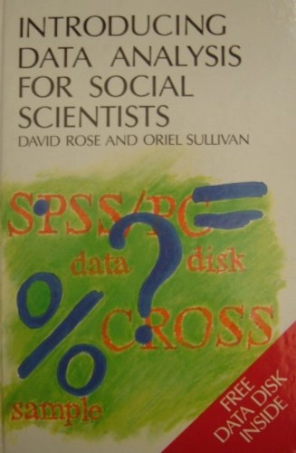 Introducing data analysis for social scientists; David Rose; 1993