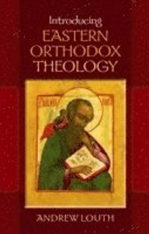 Introducing Eastern Orthodox Theology; Professor Andrew Louth; 2013