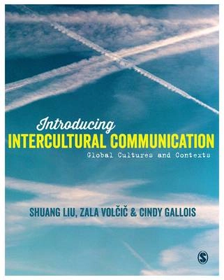 Introducing Intercultural Communication; Liu Shuang, Volcic Zala, Gallois Cindy; 2014