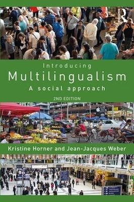 Introducing multilingualism : a social approach; Kristine Horner; 2018