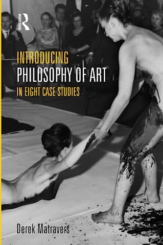 Introducing philosophy of art : in eight case studies; Derek. Matravers; 2013