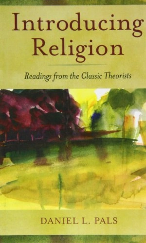 Introducing religion : readings from the classic theorists; Daniel L. Pals; 2009