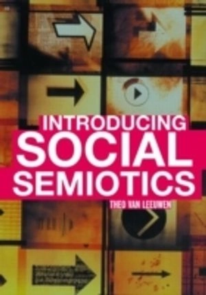 Introducing social semiotics; Theo Van Leeuwen; 2005